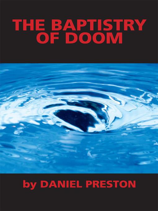 Title details for The Baptistry of Doom by Daniel Preston - Available